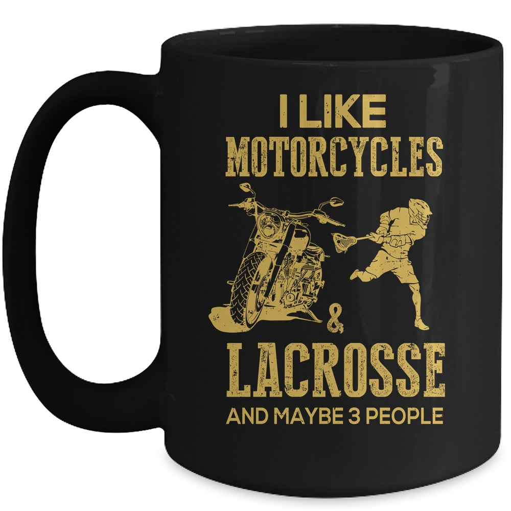 I Like Motorcycles And Lacrosse And Maybe 3 People Lover Mug Coffee Mug | Teecentury.com