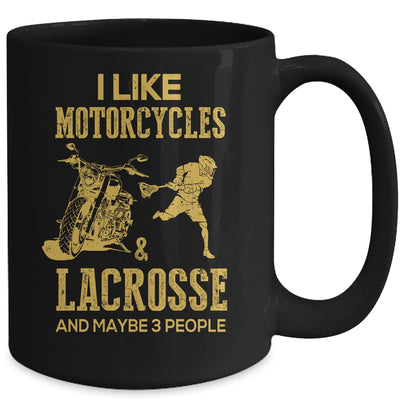I Like Motorcycles And Lacrosse And Maybe 3 People Lover Mug Coffee Mug | Teecentury.com