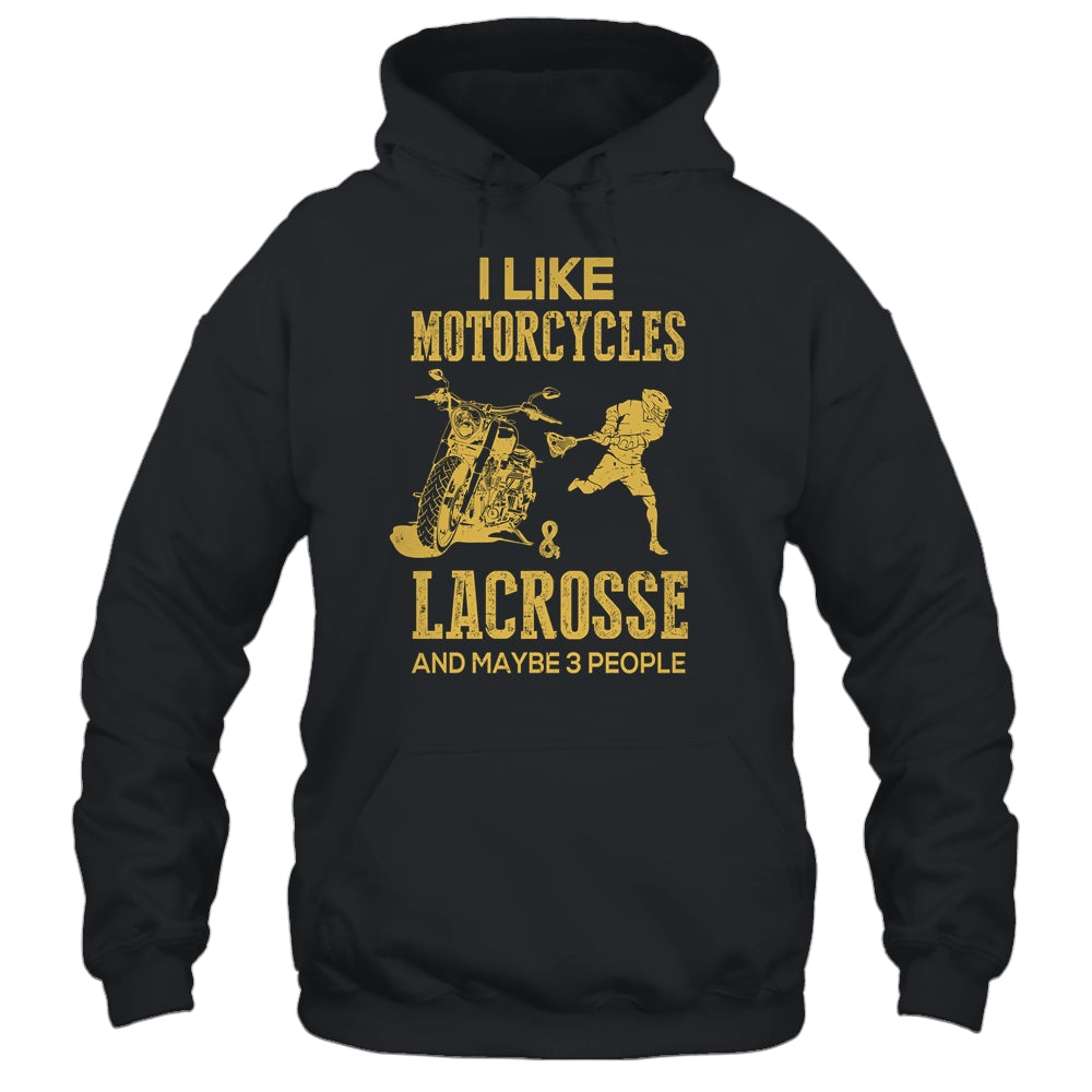 I Like Motorcycles And Lacrosse And Maybe 3 People Lover T-Shirt & Hoodie | Teecentury.com