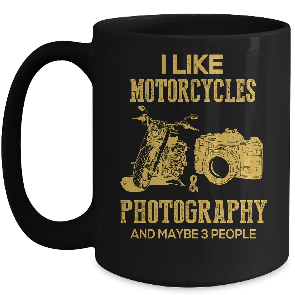 I Like Motorcycles And Photography And Maybe 3 People Lover Mug Coffee Mug | Teecentury.com