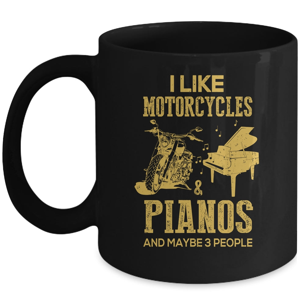 I Like Motorcycles And Pianos And Maybe 3 People Lover Mug Coffee Mug | Teecentury.com