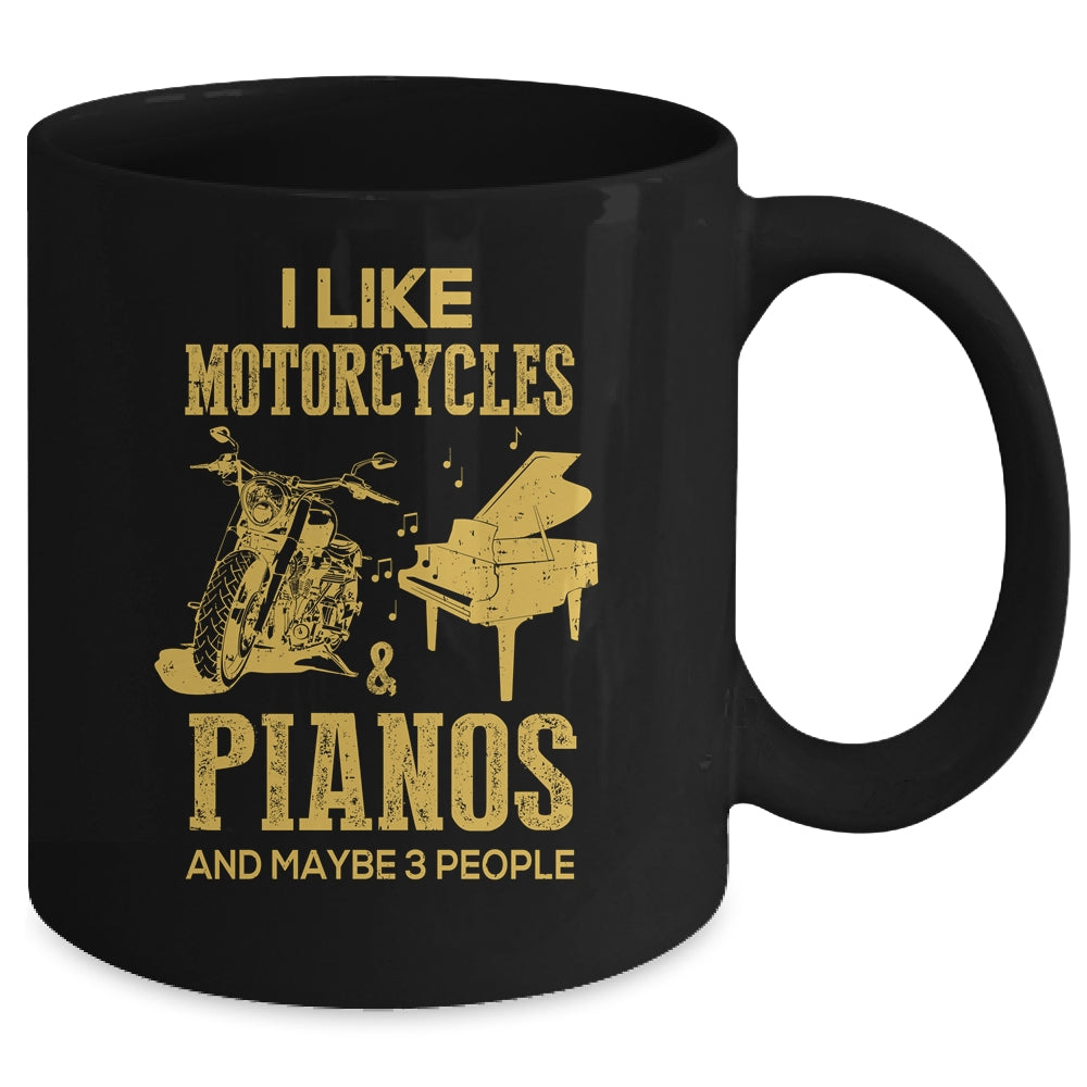 I Like Motorcycles And Pianos And Maybe 3 People Lover Mug Coffee Mug | Teecentury.com