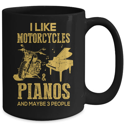 I Like Motorcycles And Pianos And Maybe 3 People Lover Mug Coffee Mug | Teecentury.com