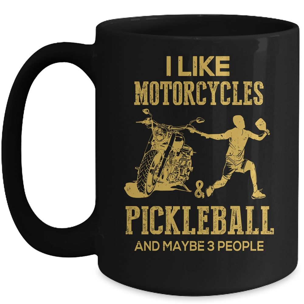 I Like Motorcycles And Pickleball And Maybe 3 People Lover Mug Coffee Mug | Teecentury.com