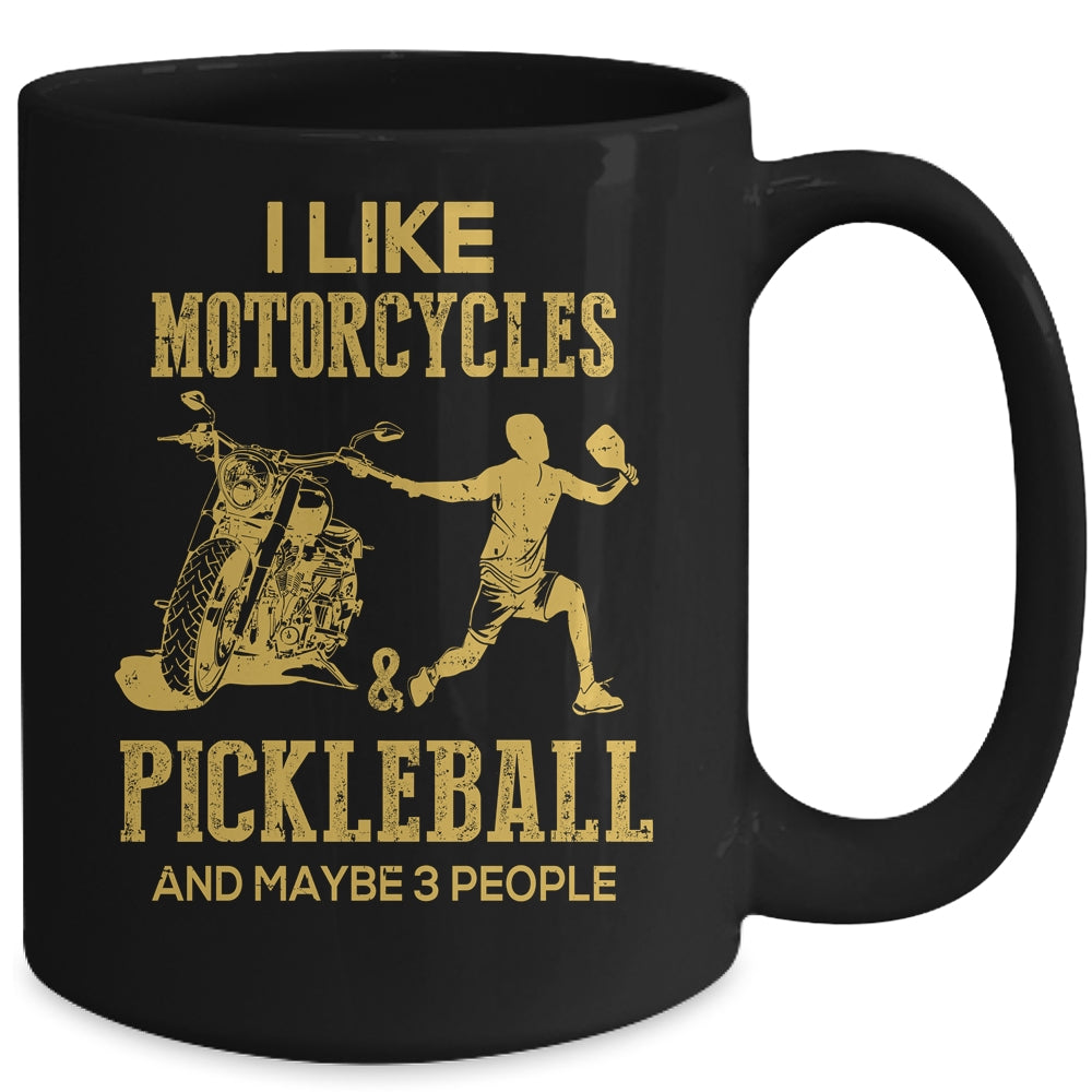 I Like Motorcycles And Pickleball And Maybe 3 People Lover Mug Coffee Mug | Teecentury.com