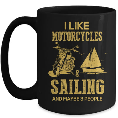 I Like Motorcycles And Sailing And Maybe 3 People Lover Mug Coffee Mug | Teecentury.com