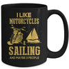I Like Motorcycles And Sailing And Maybe 3 People Lover Mug Coffee Mug | Teecentury.com