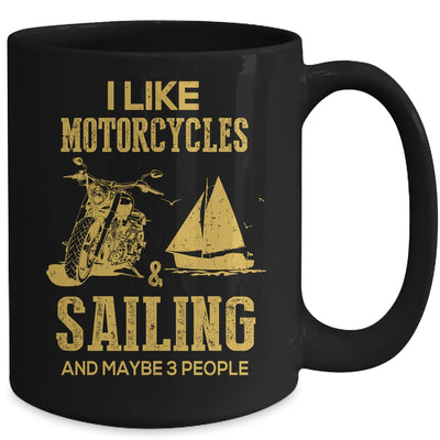 I Like Motorcycles And Sailing And Maybe 3 People Lover Mug Coffee Mug | Teecentury.com