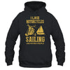 I Like Motorcycles And Sailing And Maybe 3 People Lover T-Shirt & Hoodie | Teecentury.com