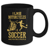 I Like Motorcycles And Soccer And Maybe 3 People Lover Mug Coffee Mug | Teecentury.com