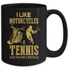 I Like Motorcycles And Tennis And Maybe 3 People Lover Mug Coffee Mug | Teecentury.com