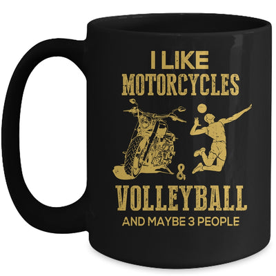 I Like Motorcycles And Volleyball And Maybe 3 People Lover Mug Coffee Mug | Teecentury.com