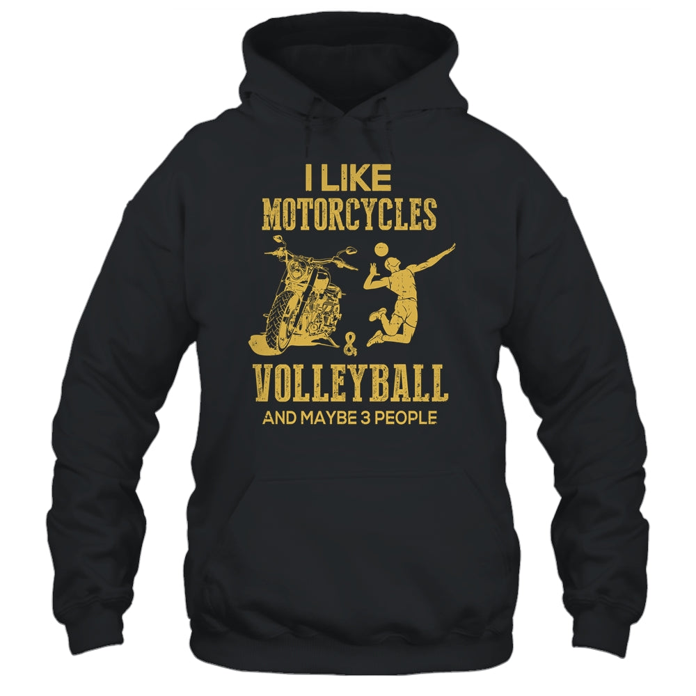 I Like Motorcycles And Volleyball And Maybe 3 People Lover T-Shirt & Hoodie | Teecentury.com