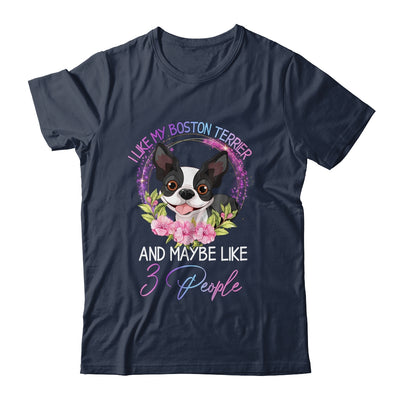 I Like My Boston Terrier And Maybe Like 3 People Mom Life T-Shirt & Tank Top | Teecentury.com