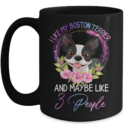 I Like My Boston Terrier And Maybe Like 3 People Mom Life Mug Coffee Mug | Teecentury.com