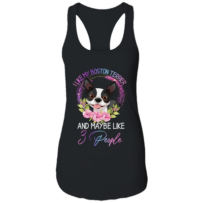 I Like My Boston Terrier And Maybe Like 3 People Mom Life T-Shirt & Tank Top | Teecentury.com