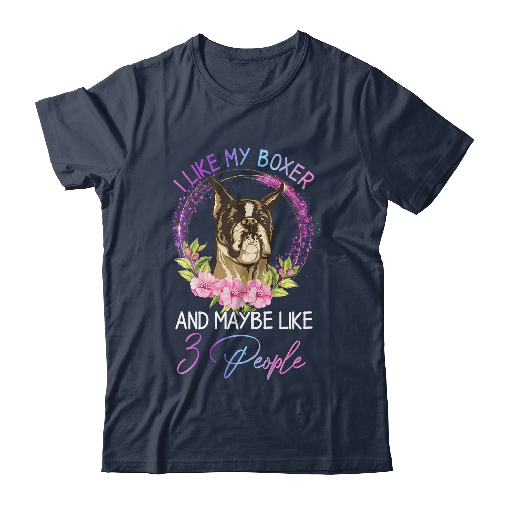 I Like My Boxer And Maybe Like 3 People Mom Life T-Shirt & Tank Top | Teecentury.com