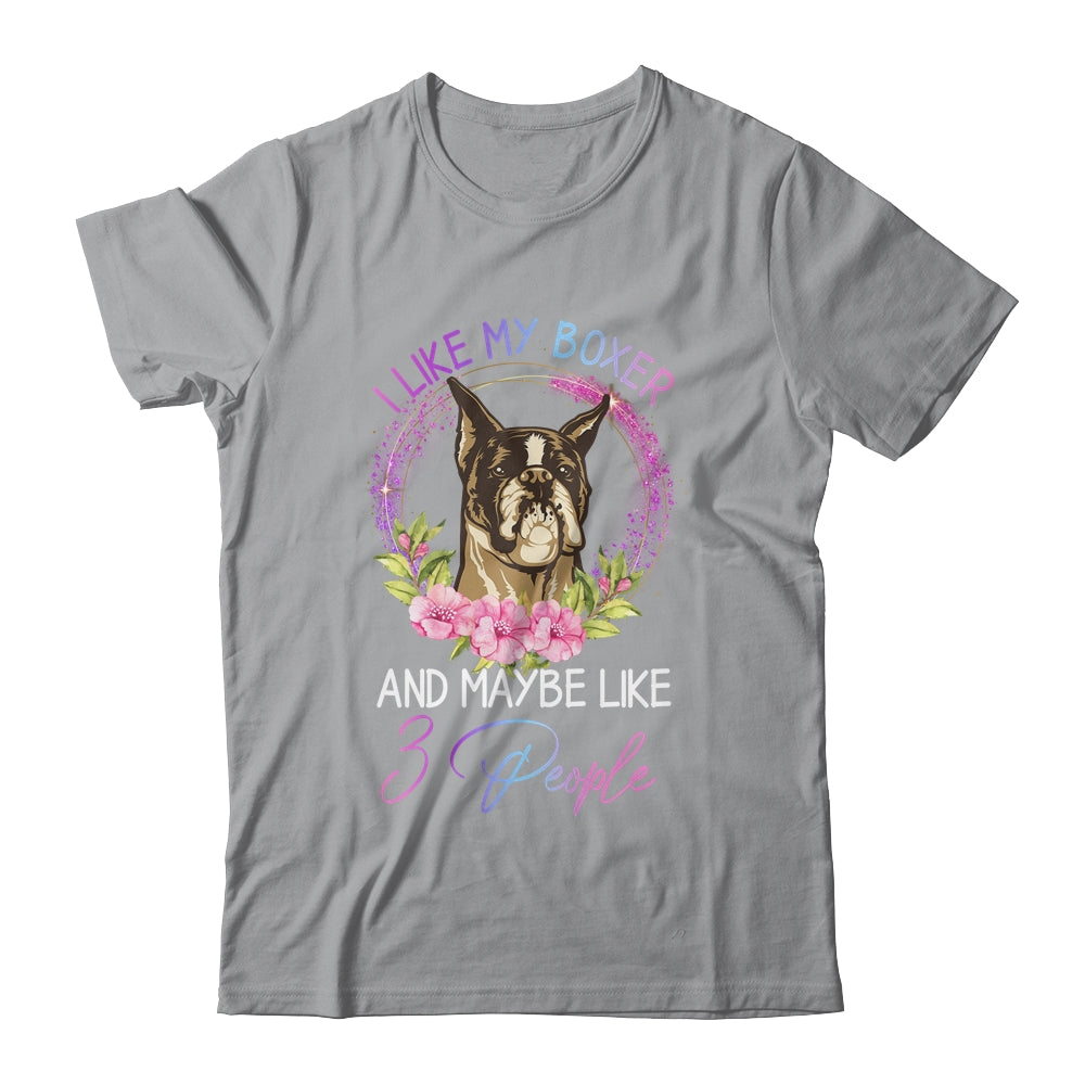 I Like My Boxer And Maybe Like 3 People Mom Life T-Shirt & Tank Top | Teecentury.com