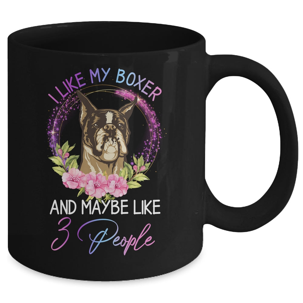 I Like My Boxer And Maybe Like 3 People Mom Life Mug Coffee Mug | Teecentury.com