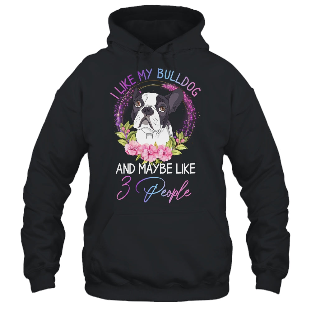 I Like My Bulldog And Maybe Like 3 People Mom Life T-Shirt & Tank Top | Teecentury.com