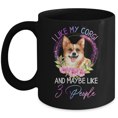 I Like My Corgi And Maybe Like 3 People Mom Life Mug Coffee Mug | Teecentury.com