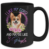 I Like My Corgi And Maybe Like 3 People Mom Life Mug Coffee Mug | Teecentury.com