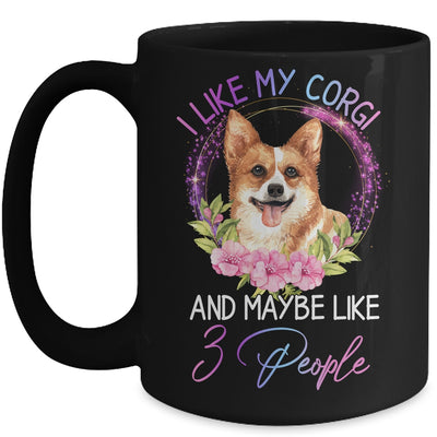 I Like My Corgi And Maybe Like 3 People Mom Life Mug Coffee Mug | Teecentury.com