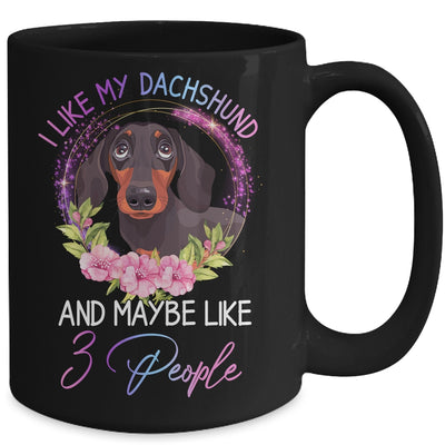 I Like My Dachshund And Maybe Like 3 People Mom Life Mug Coffee Mug | Teecentury.com