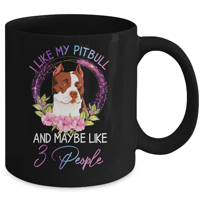 I Like My Pitbull And Maybe Like 3 People Mom Life Mug Coffee Mug | Teecentury.com