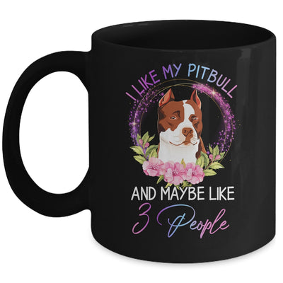 I Like My Pitbull And Maybe Like 3 People Mom Life Mug Coffee Mug | Teecentury.com