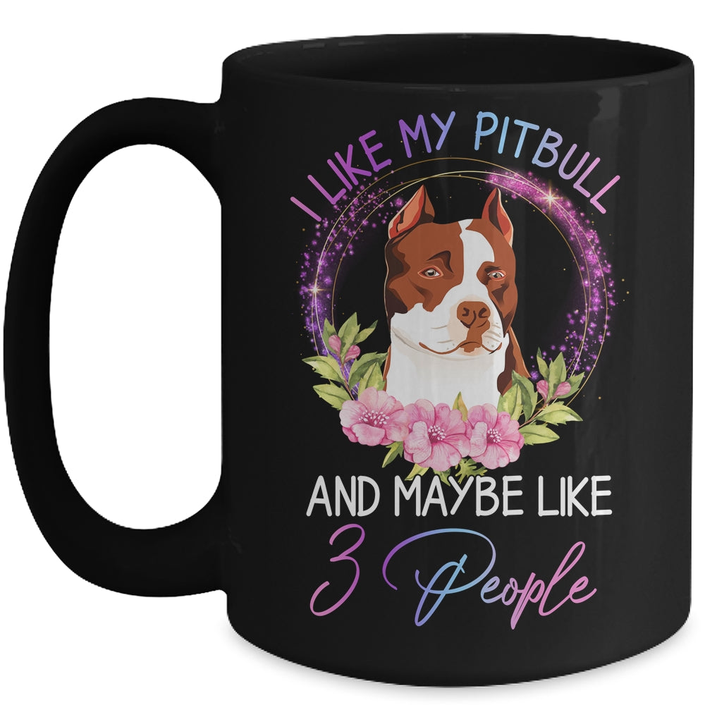 I Like My Pitbull And Maybe Like 3 People Mom Life Mug Coffee Mug | Teecentury.com
