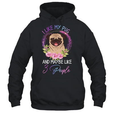 I Like My Pug And Maybe Like 3 People Mom Life T-Shirt & Tank Top | Teecentury.com