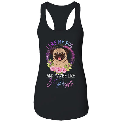 I Like My Pug And Maybe Like 3 People Mom Life T-Shirt & Tank Top | Teecentury.com