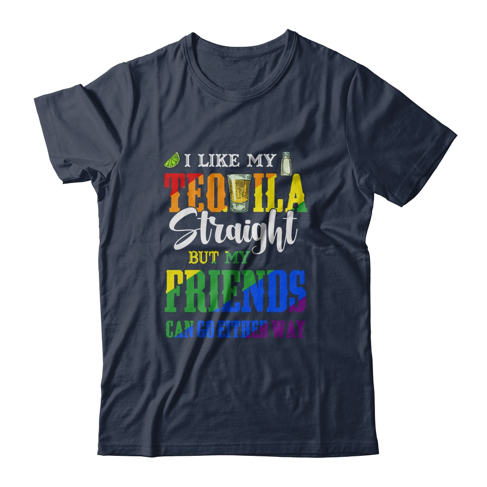 I Like My Tequila Straight But My Friends Can Go Either Way T-Shirt & Tank Top | Teecentury.com