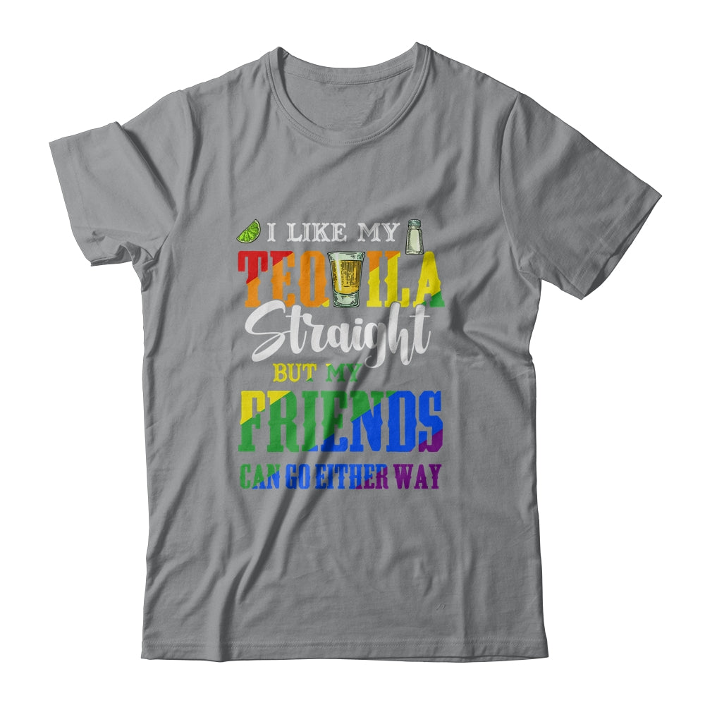 I Like My Tequila Straight But My Friends Can Go Either Way T-Shirt & Tank Top | Teecentury.com