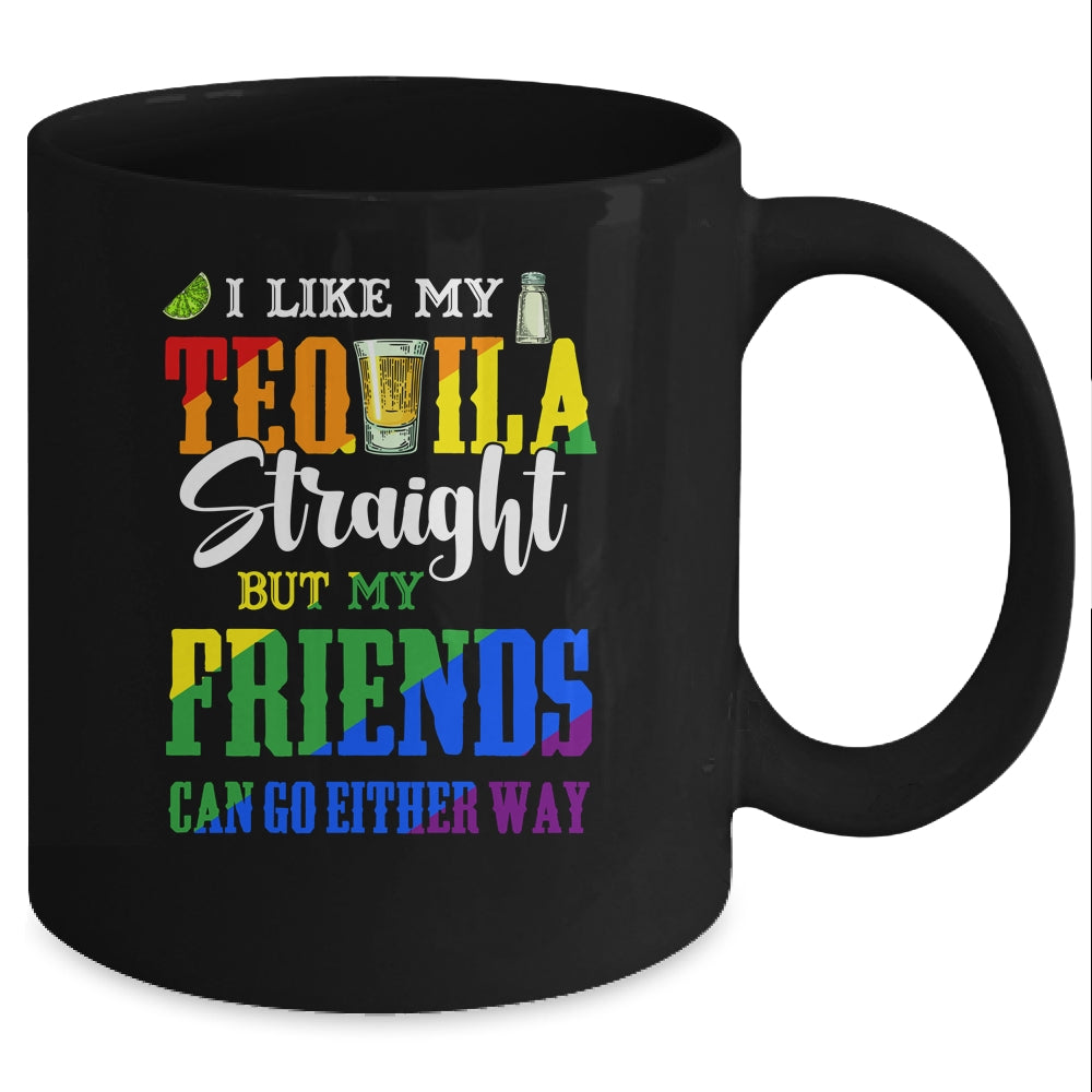 I Like My Tequila Straight But My Friends Can Go Either Way Mug Coffee Mug | Teecentury.com