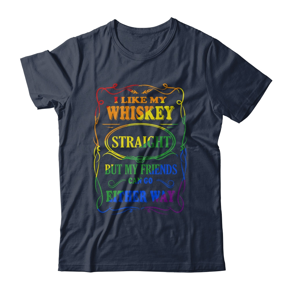 I Like My Whiskey Straight But My Friends Can Go Either Way T-Shirt & Tank Top | Teecentury.com