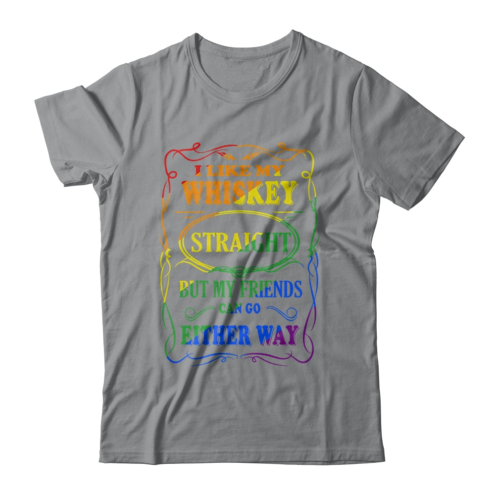 I Like My Whiskey Straight But My Friends Can Go Either Way T-Shirt & Tank Top | Teecentury.com