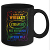 I Like My Whiskey Straight But My Friends Can Go Either Way Mug Coffee Mug | Teecentury.com