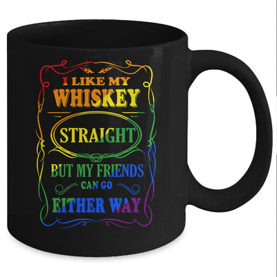 I Like My Whiskey Straight But My Friends Can Go Either Way Mug Coffee Mug | Teecentury.com