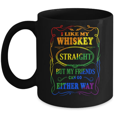 I Like My Whiskey Straight But My Friends Can Go Either Way Mug Coffee Mug | Teecentury.com