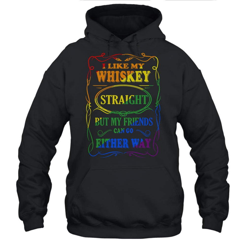 I Like My Whiskey Straight But My Friends Can Go Either Way T-Shirt & Tank Top | Teecentury.com