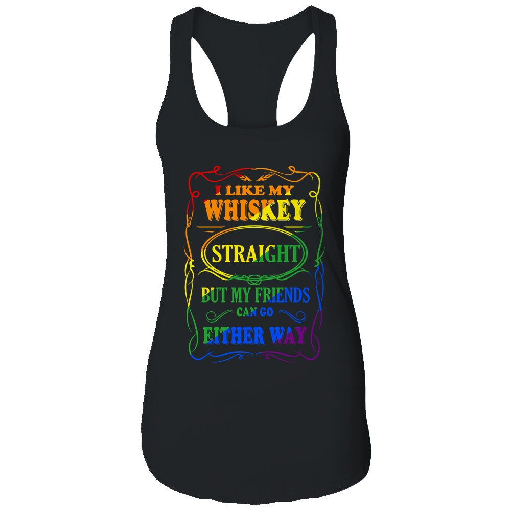 I Like My Whiskey Straight But My Friends Can Go Either Way T-Shirt & Tank Top | Teecentury.com