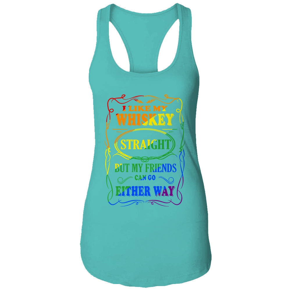I Like My Whiskey Straight But My Friends Can Go Either Way T-Shirt & Tank Top | Teecentury.com