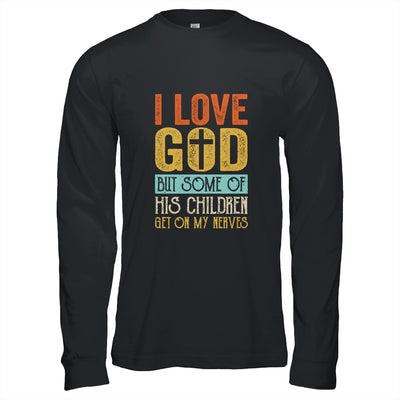 I Love God But Some Of His Children Get On My Nerves Vintage T-Shirt & Hoodie | Teecentury.com