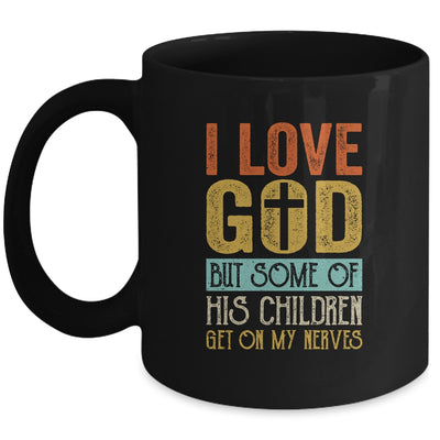 I Love God But Some Of His Children Get On My Nerves Vintage Mug Coffee Mug | Teecentury.com