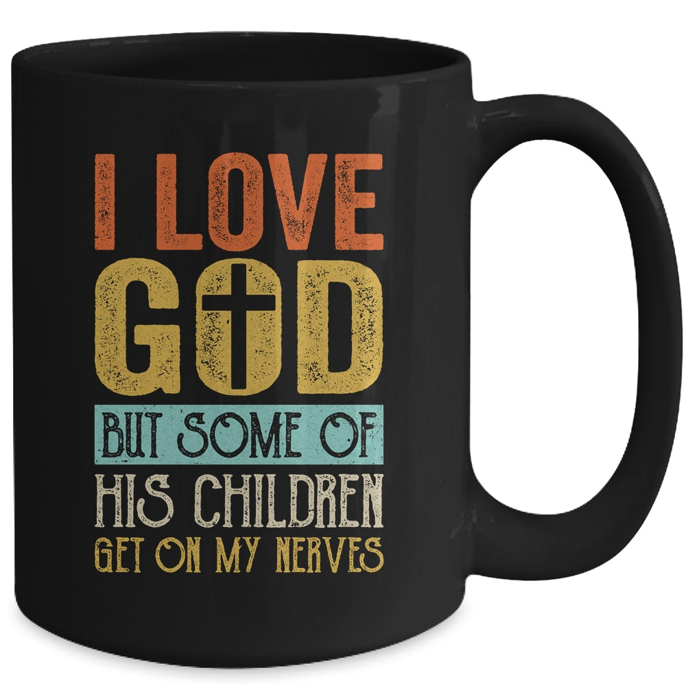 I Love God But Some Of His Children Get On My Nerves Vintage Mug Coffee Mug | Teecentury.com