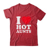 I Love Hot Aunts I Heart Hot Aunts Funny Red Heart Love Aunts Shirt & Hoodie | teecentury