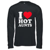 I Love Hot Aunts I Heart Hot Aunts Funny Red Heart Love Aunts Shirt & Hoodie | teecentury