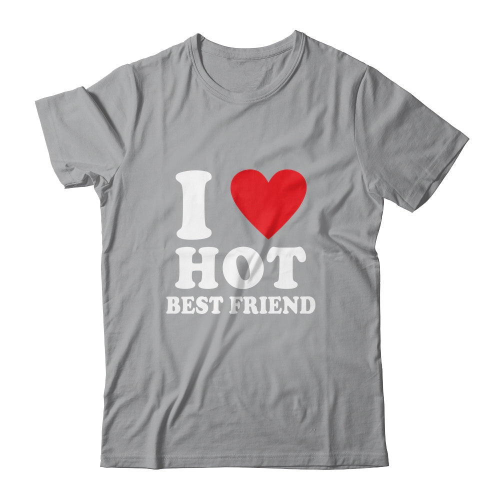I Love Hot Best Friend I Heart My Best Friend BFF T-Shirt & Tank Top | Teecentury.com